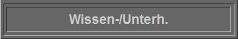  Wissen-/Unterh. 
